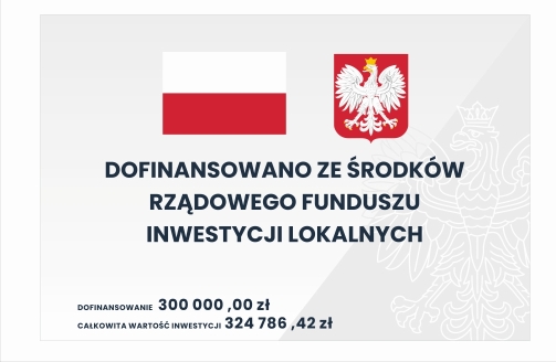 Dofinansowano ze Środków Rządowego Funduszu Inwestycji Lokalnych 300000